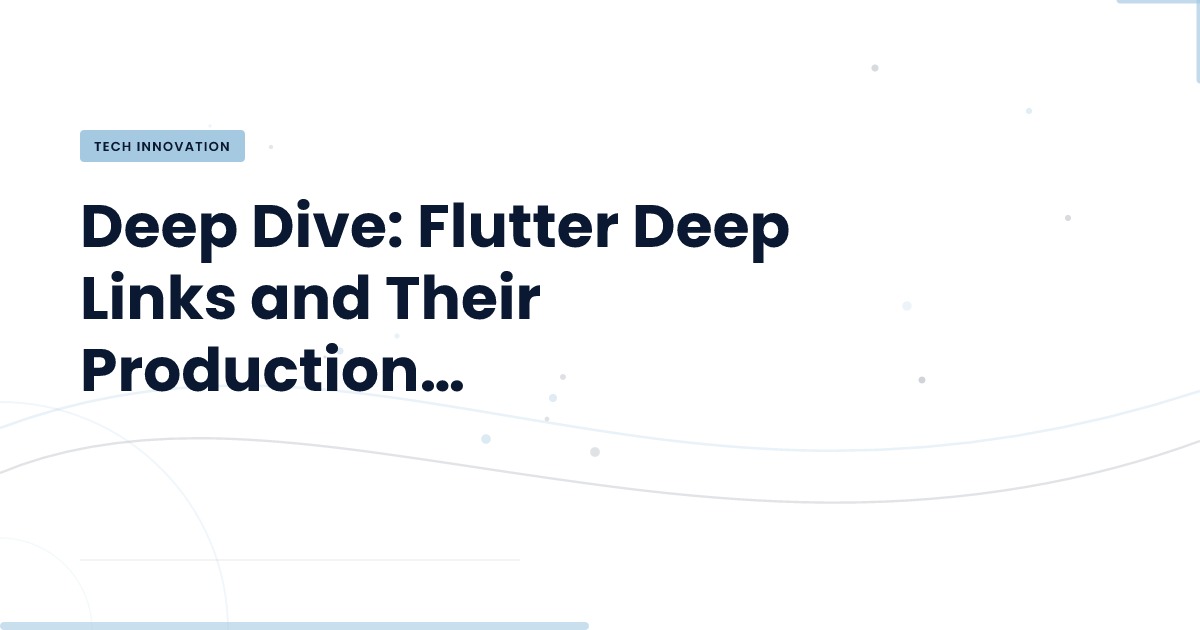Deep Dive: Flutter Deep Links and Their Production… | Norvik Tech