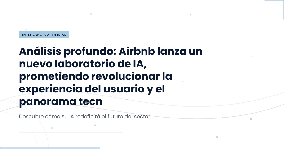 In-Depth Analysis: Airbnb's New AI Lab and Its Imp… | Norvik Tech