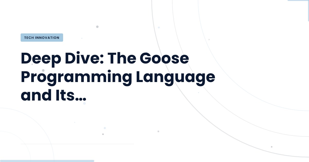 Deep Dive: The Goose Programming Language and Its… | Norvik Tech