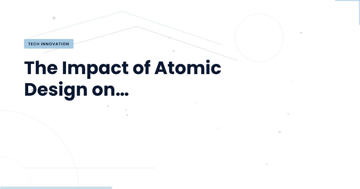 Technical Analysis: The Impact of Atomic Design on… | Norvik Tech